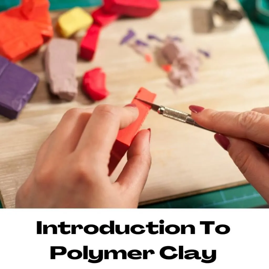 Introduction To Polymer Clay