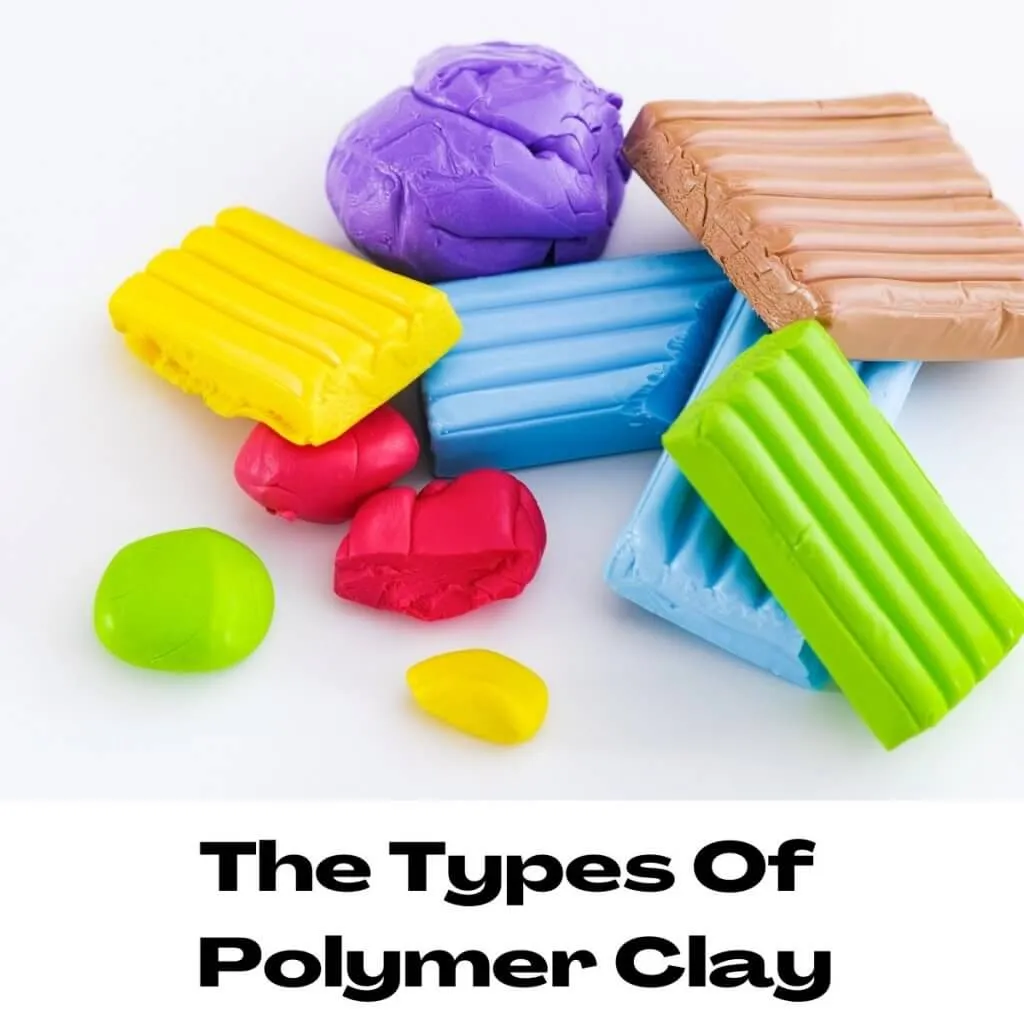 The Types Of Polymer Clay