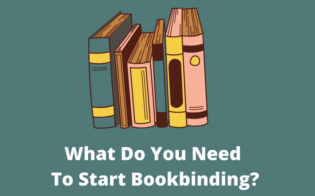What Do You Need To Start Bookbinding