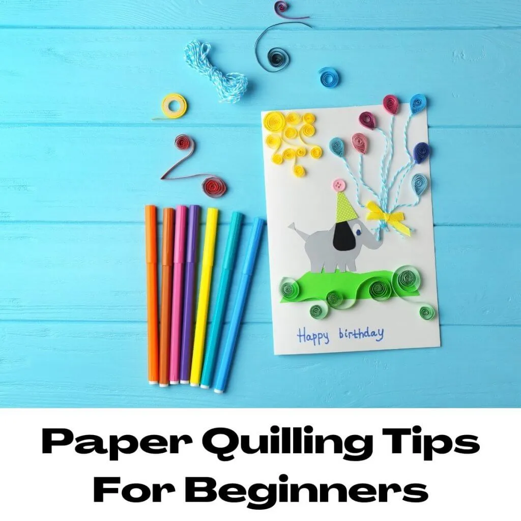 Paper Quilling Tips For Beginners