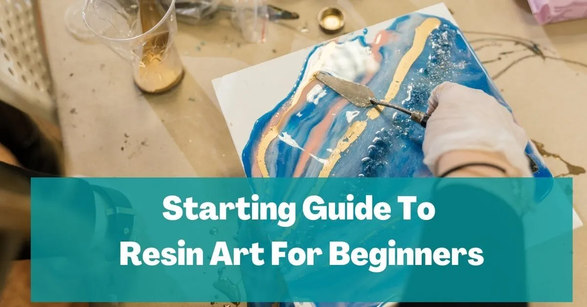 Starting Guide To Resin Art For Beginners