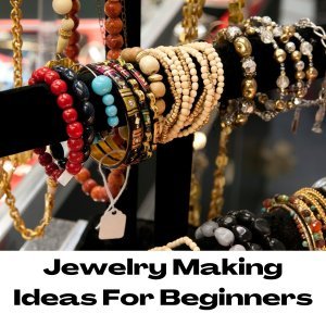 A Starting Guide To Jewelry Making For Beginners - The Curiously Creative
