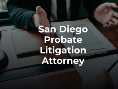 How to Make Probate Easier With the Right San Diego Lawyer