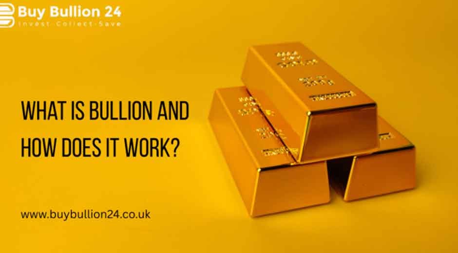 What Is Bullion and How Does It Work?